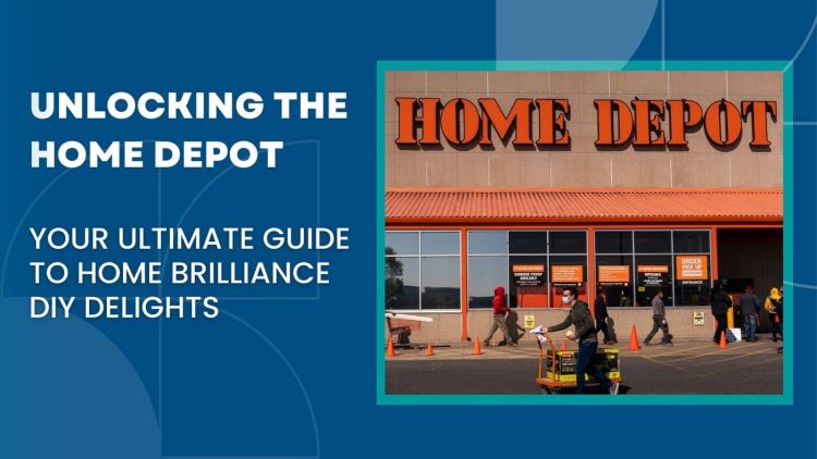 Unlocking-Home-Brilliance-Your-Ultimate-Guide-to-The-Home-Depot