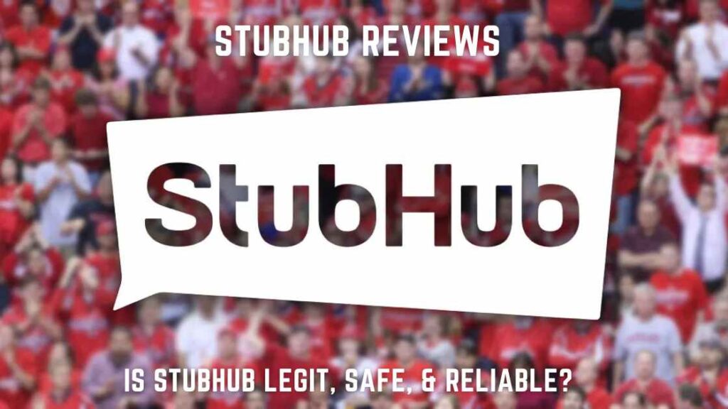 StubHub Reviews 2024: Is StubHub Legit, Safe, & Reliable?