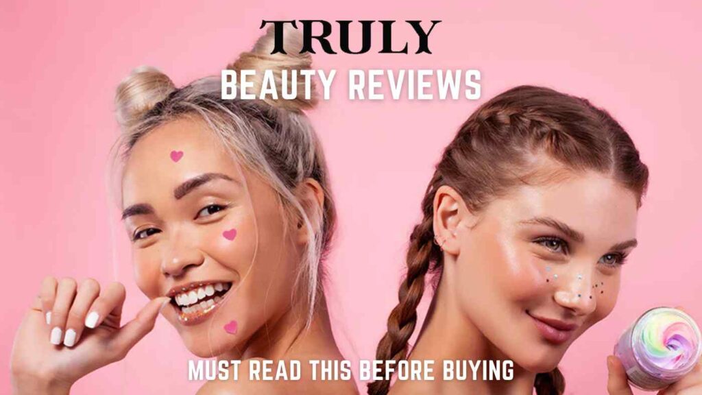 Truly Beauty Review: You Must Read This Before Buying